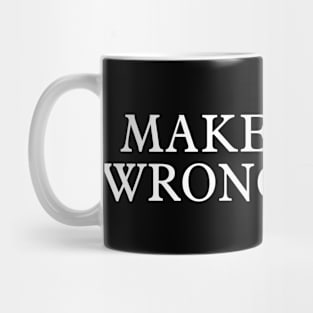 Make Lying Wrong Again, Wrong Again Shirt, Make Lying Wrong Mug